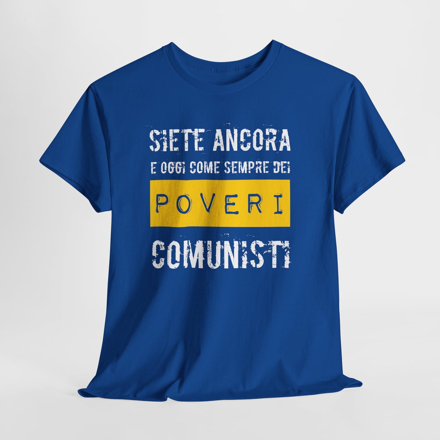 Maglietta Ironica Anticomunista | "Siete Ancora e Oggi Come Sempre Dei Poveri Comunisti" | Idea Regalo Divertente