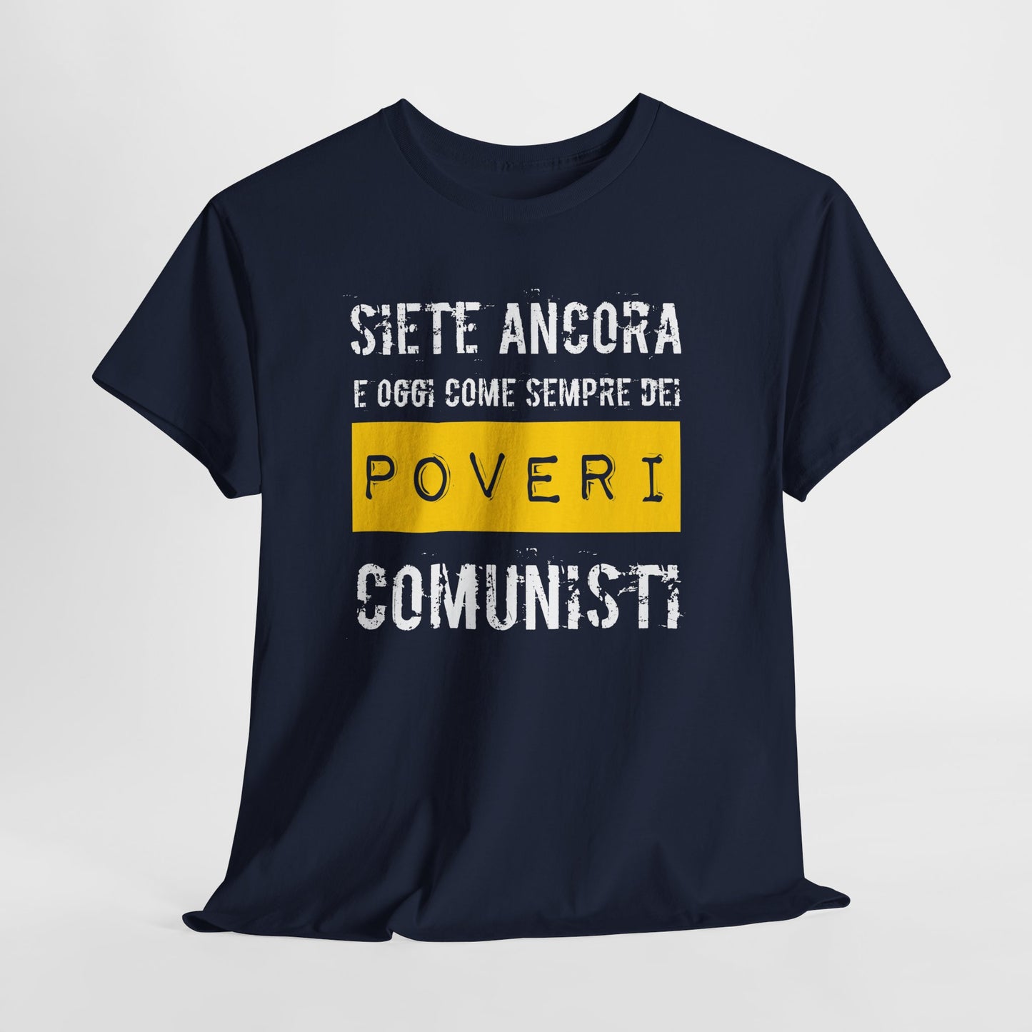 Maglietta Ironica Anticomunista | "Siete Ancora e Oggi Come Sempre Dei Poveri Comunisti" | Idea Regalo Divertente