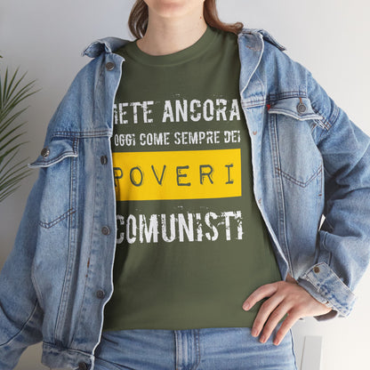 Maglietta Ironica Anticomunista | "Siete Ancora e Oggi Come Sempre Dei Poveri Comunisti" | Idea Regalo Divertente