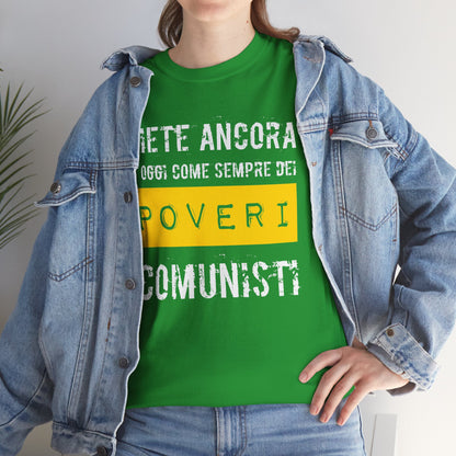 Maglietta Ironica Anticomunista | "Siete Ancora e Oggi Come Sempre Dei Poveri Comunisti" | Idea Regalo Divertente