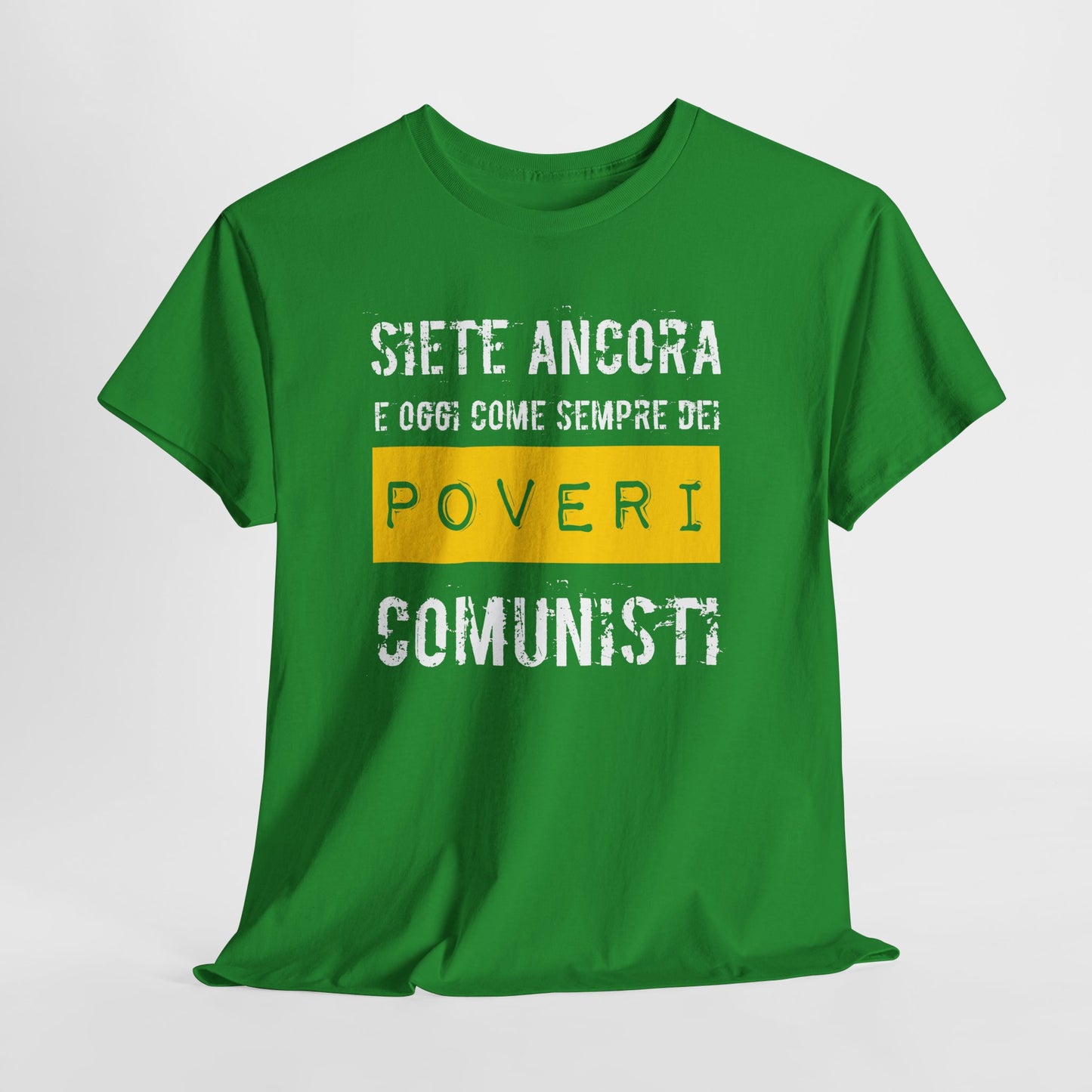 Maglietta Ironica Anticomunista | "Siete Ancora e Oggi Come Sempre Dei Poveri Comunisti" | Idea Regalo Divertente